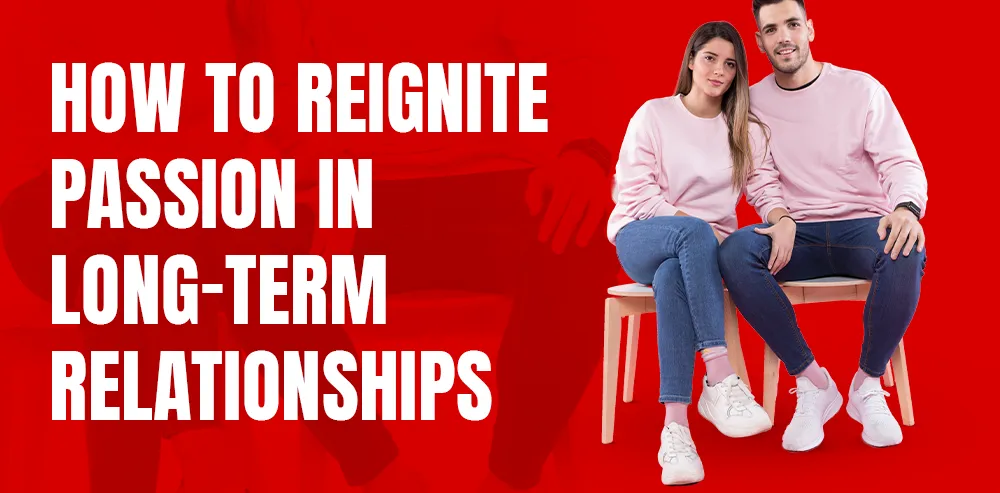 Resetting Arousal: How to Reignite Passion in Long-Term Relationships